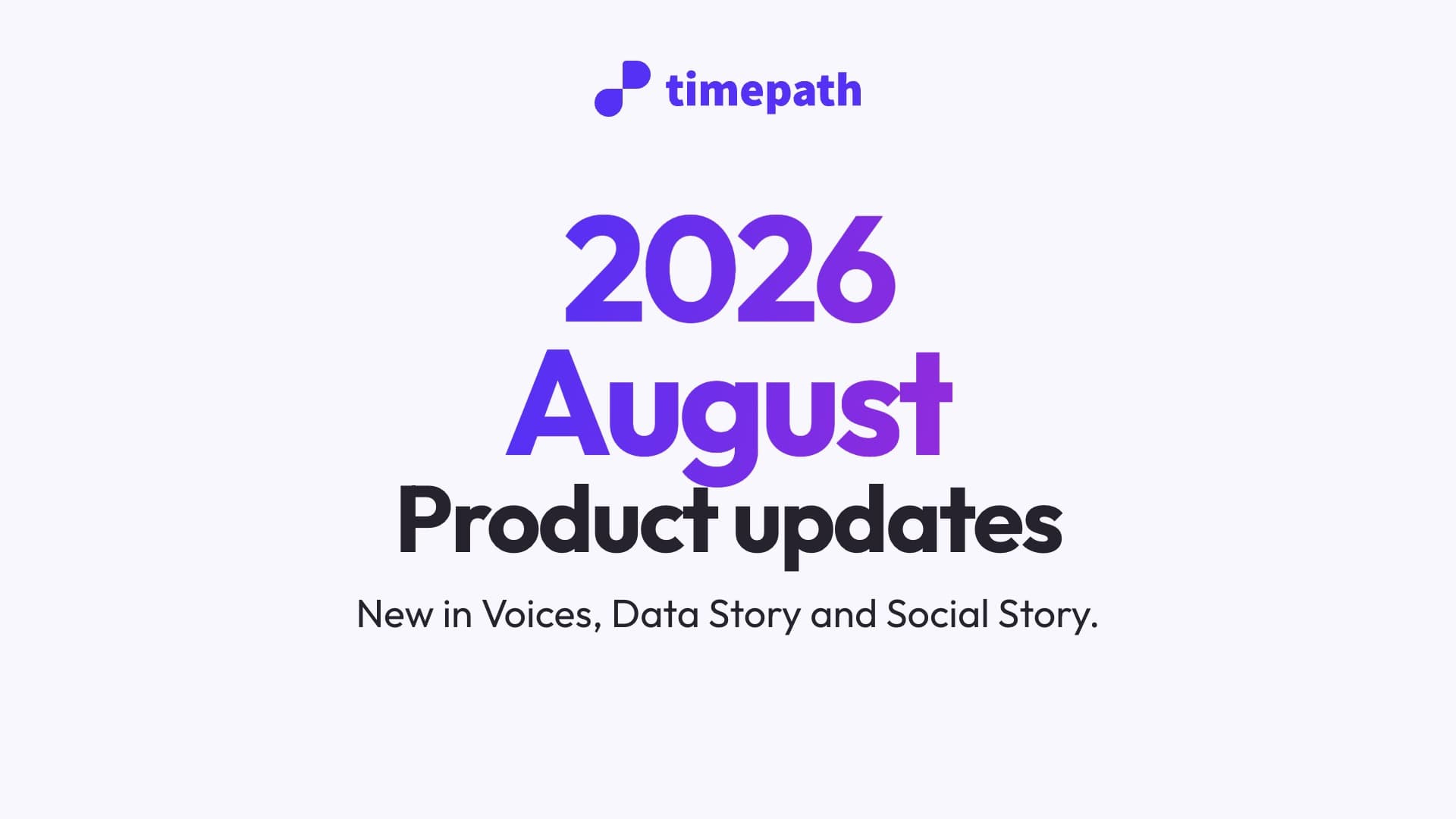 Timepath Update August 2026: Voices, Data Story and Social Story — cover